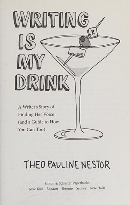 Writing Is My Drink: A Writer's Story Of Finding Her Voice (And A Guide To How You Can Too)-..