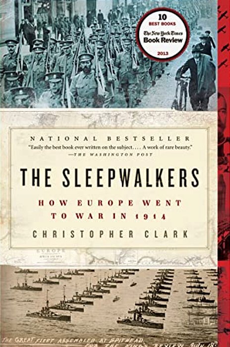 The Sleepwalkers: How Europe Went To War In 1914-..