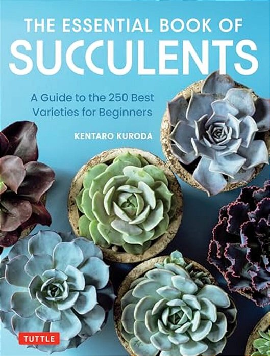 The Essential Book Of Succulents: A Guide To The 250 Best Varieties For Beginners-..