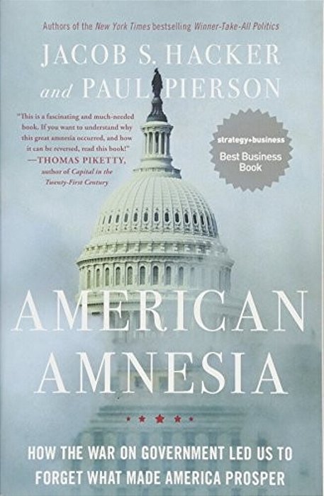 American Amnesia: How The War On Government Led US To Forget What Made America Prosper-..