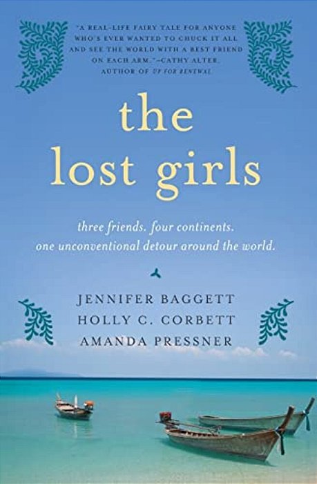 The Lost Girls: Three Friends. Four Continents. One Unconventional Detour Around The World. -..