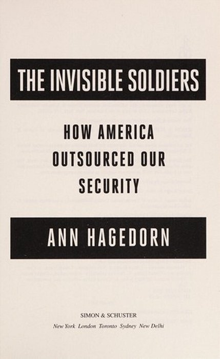 The Invisible Soldiers: How America Outsourced Our Security-..