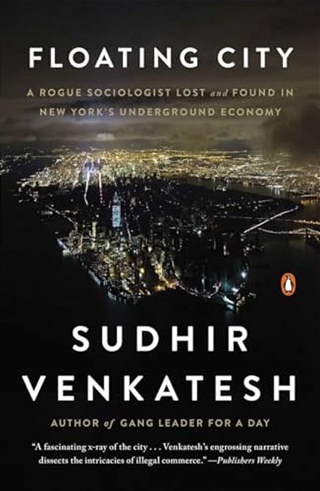 Floating City: A Rogue Sociologist Lost And Found In New York's Underground Economy-..