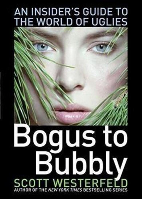 Bogus To Bubbly: An Insider's Guide To The World Of Uglies-..