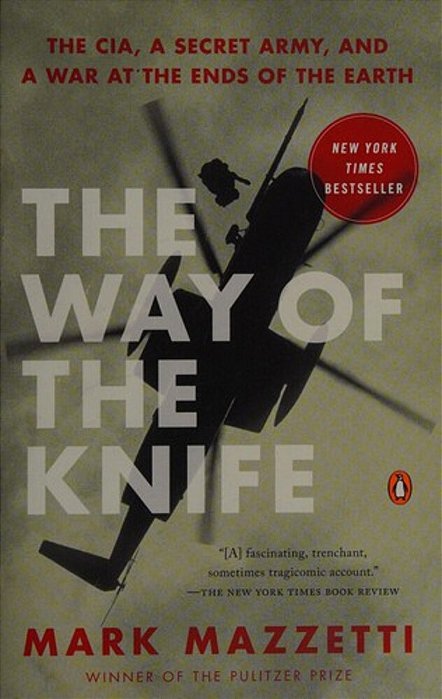 The Way Of The Knife: The Cia, A Secret Army, And A War At The Ends Of The Earth-..