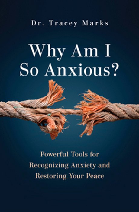 Why Am I So Anxious?: Powerful Tools For Recognizing Anxiety And Restoring Your Peace-..