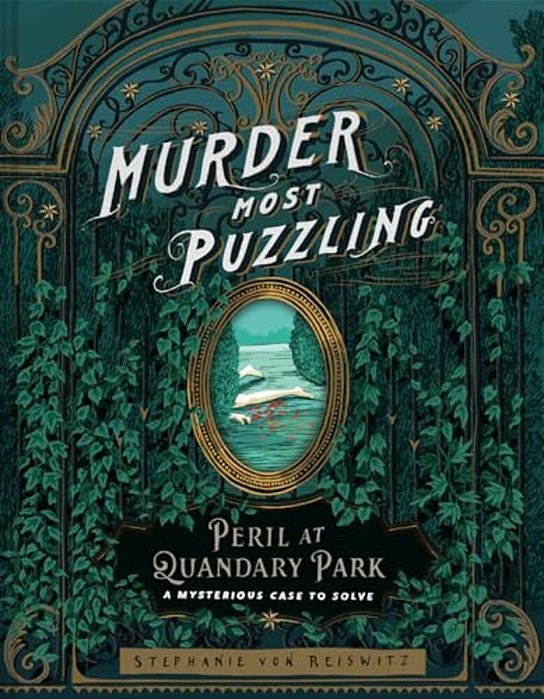 Murder Most Puzzling Peril At Quandary Park: A Mysterious Case To Solve-..