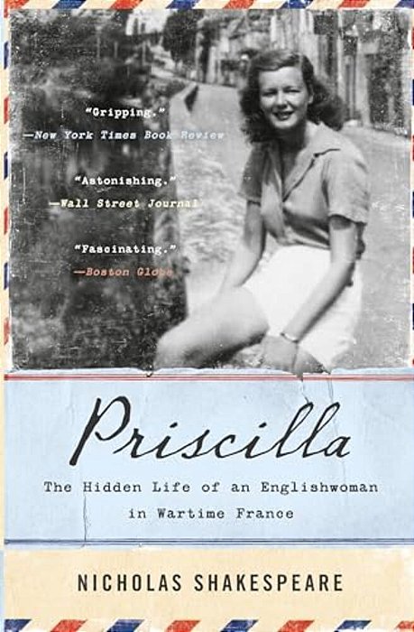 Priscilla: The Hidden Life Of An Englishwoman In Wartime France-..