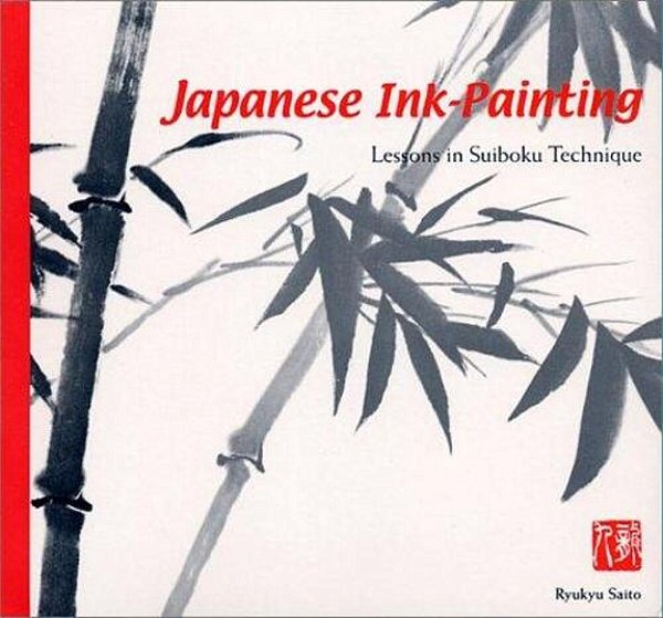 Japanese Ink Painting: Lessons In Suiboku Technique (Designed For The Beginner)-..