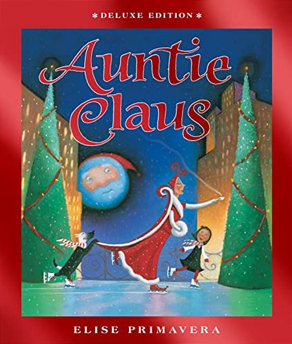 Auntie Claus Deluxe Edition: A Christmas Holiday Book For Kids-..