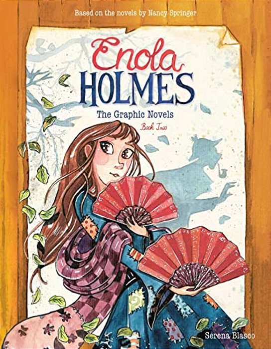 Enola Holmes: The Graphic Novels: The Case Of The Peculiar Pink Fan, The Case Of The Cryptic Crinoline, And The Case Of Baker Street Station Volume 2-..