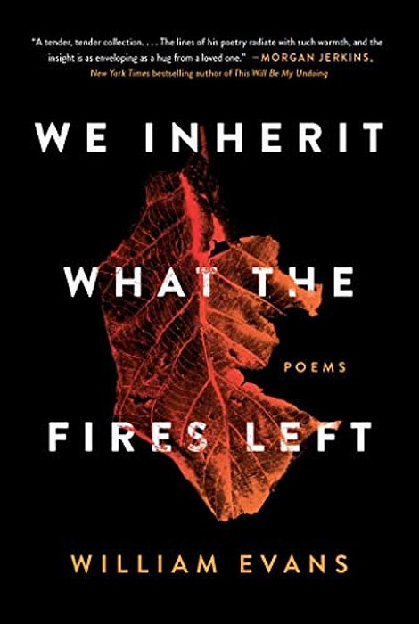 We Inherit What The Fires Left: Poems-..