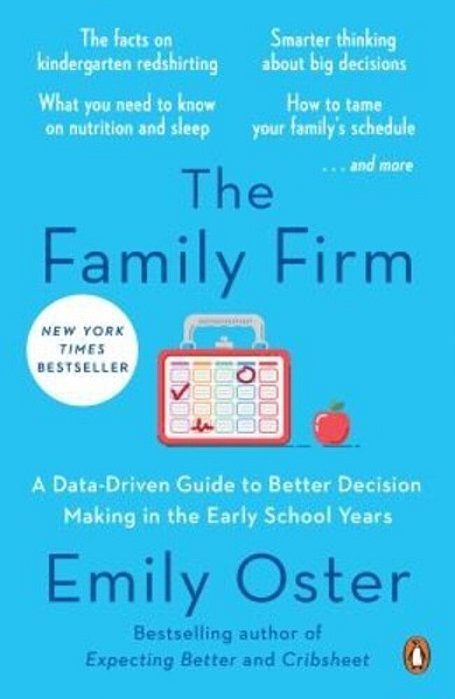 The Family Firm: A Data-Driven Guide To Better Decision Making In The Early School Years-..