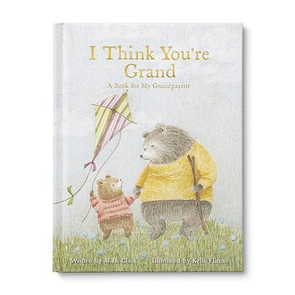 I Think You'Re Grand: A Heartfelt Gift Book For Grandma, Grandpa, Or Grandparents From A Grandchild - Perfect For Grandparents Day, Birthdays, Or Baby-..