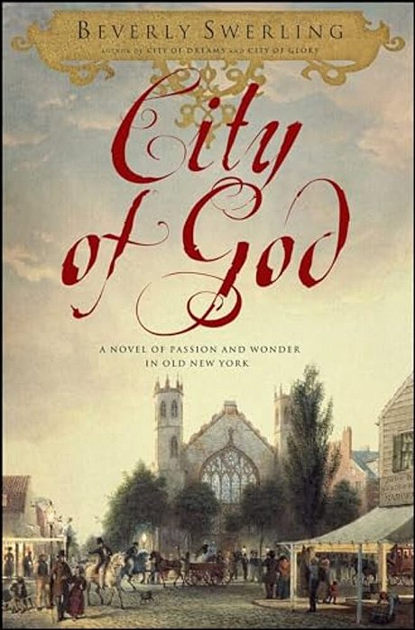 City Of God: A Novel Of Passion And Wonder In Old New York-..