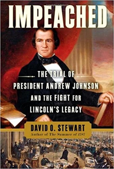Impeached: The Trial Of President Andrew Johnson And The Fight For Lincoln's Legacy-..