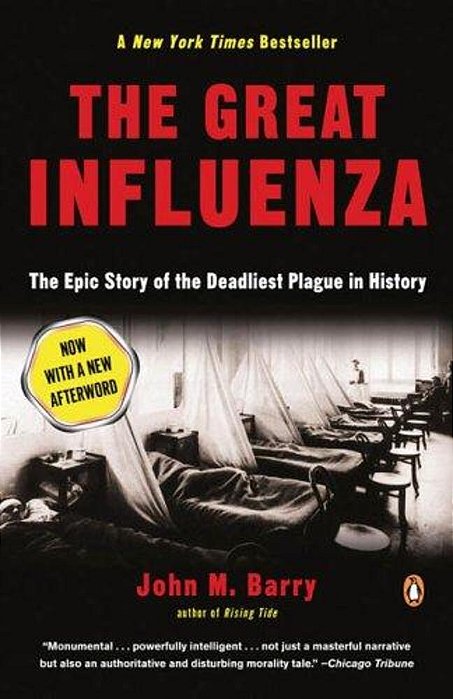 The Great Influenza: The Story Of The Deadliest Pandemic In History-..