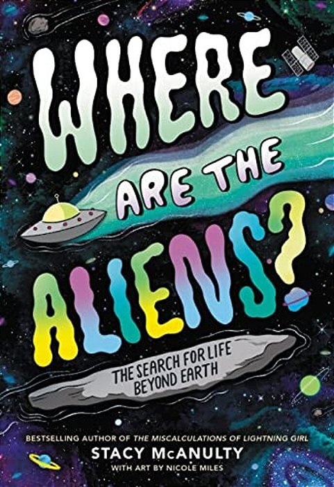 Where Are The Aliens?: The Search For Life Beyond Earth-..