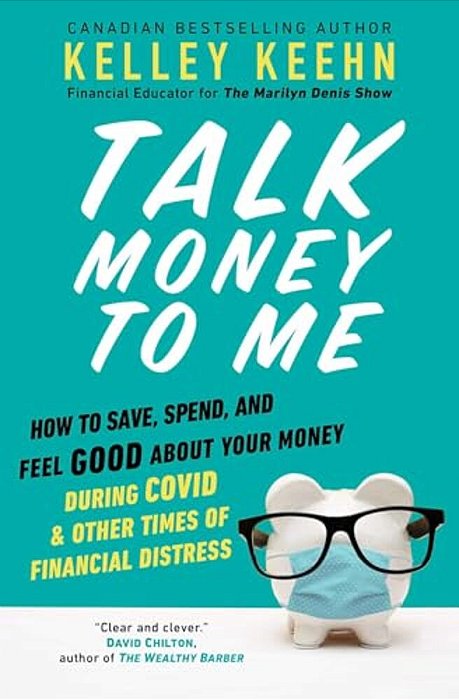 Talk Money To Me: Save Well, Spend Some, And Feel Good About Your Money-..