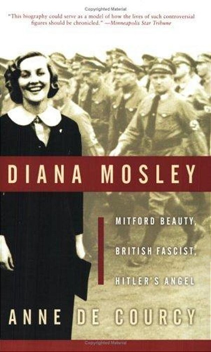 Diana Mosley: Mitford Beauty, British Fascist, Hitler's Angel-..