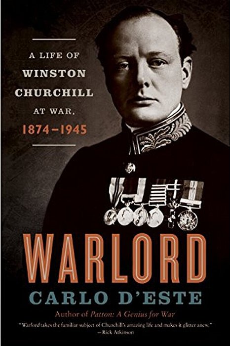 Warlord: A Life Of Winston Churchill At War, 1874-1945-..