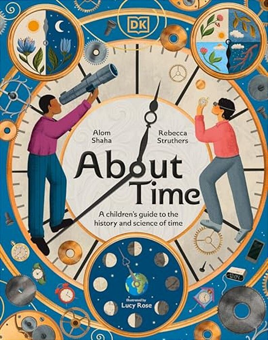 About Time: A Children's Guide To The History And Science Of Time-..