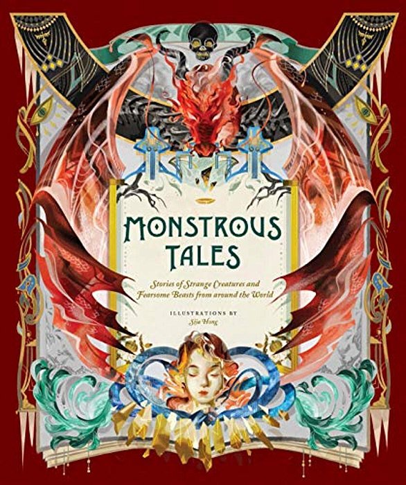 Monstrous Tales: Stories Of Strange Creatures And Fearsome Beasts From Around The World-..