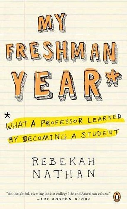 My Freshman Year: What A Professor Learned By Becoming A Student-..