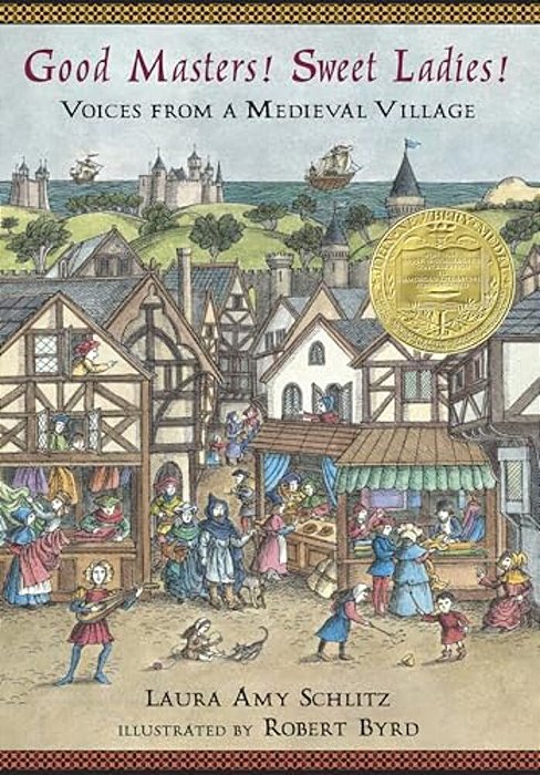 Good Masters! Sweet Ladies!: Voices From A Medieval Village-..