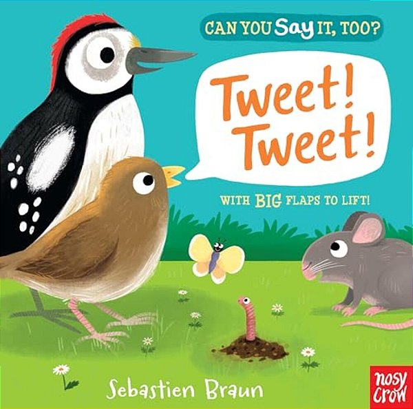 Can You Say It, Too? Tweet! Tweet!: (An Interactive Lift-The-flap Bird Animal Sound Book Featuring Crows, Sparrows, And More - For Babies And Toddlers-..