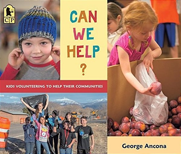 Can We Help?: Kids Volunteering To Help Their Communities-..