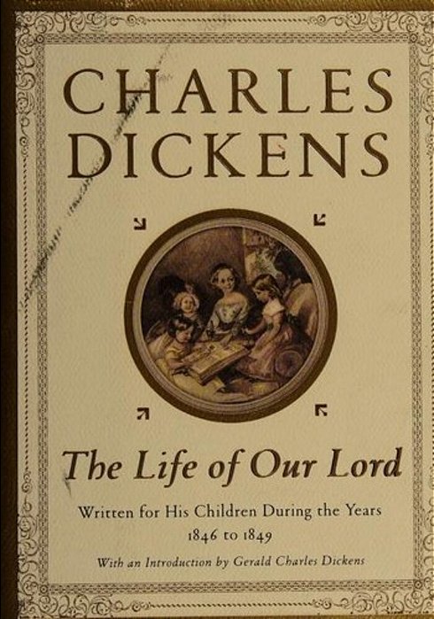 The Life Of Our Lord: Written For His Children During The Years 1846 To 1849-..