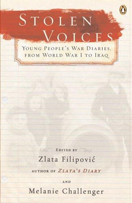 Stolen Voices: Young People's War Diaries, From World War I To Iraq-..
