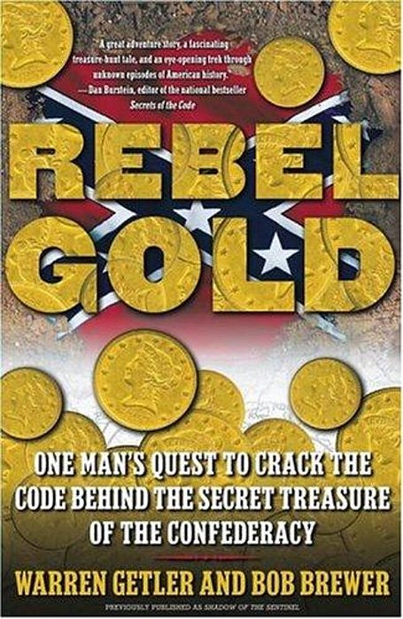 Rebel Gold: One Man's Quest To Crack The Code Behind The Secret Treasure Of The Confederacy-..