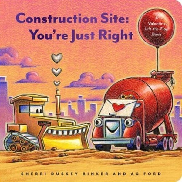 Construction Site: You'Re Just Right: A Valentine Lift-The-flap Book-..