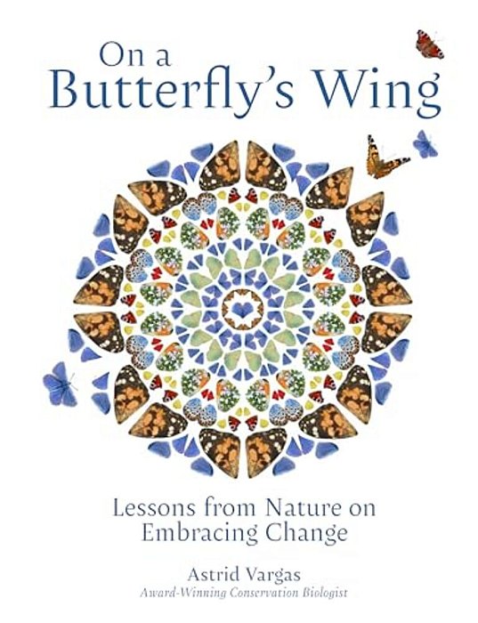 On A Butterfly's Wing: Lessons From Nature On Embracing Change-..