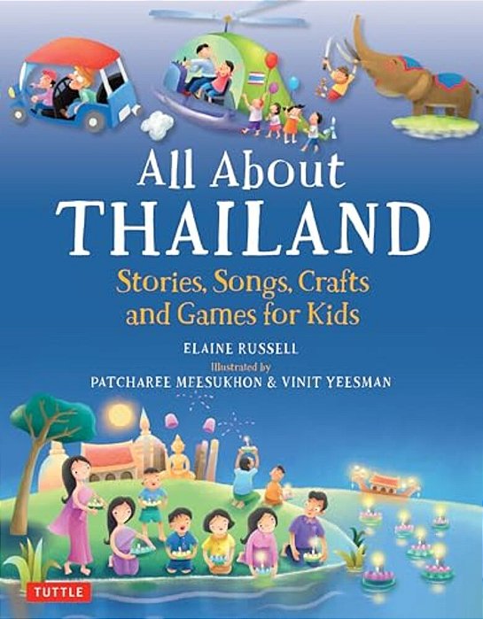 All About Thailand: Stories, Songs, Crafts And Games For Kids-..
