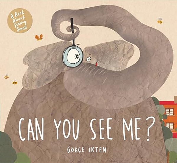 Can You See Me?: A Book About Feeling Small-..