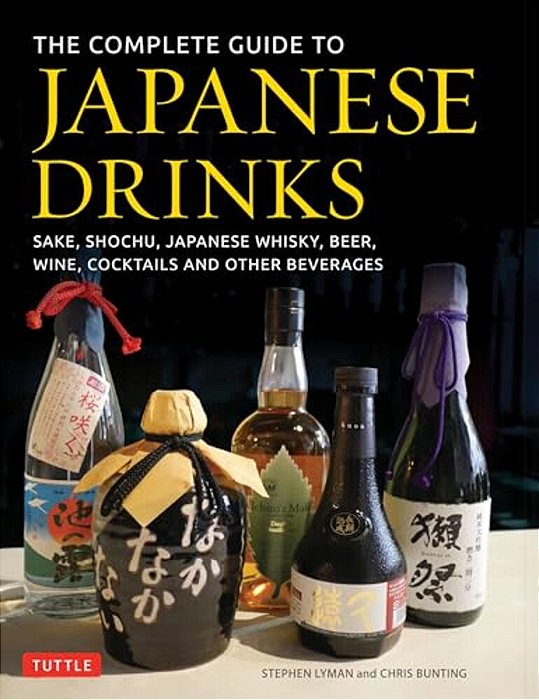The Complete Guide To Japanese Drinks: Sake, Shochu, Japanese Whisky, Beer, Wine, Cocktails And Other Beverages-..