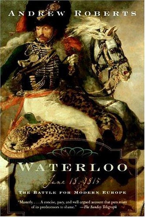 Waterloo: June 18, 1815: The Battle For Modern Europe-..
