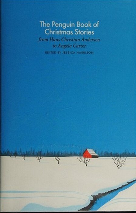 The Penguin Book Of Christmas Stories: From Hans Christian Andersen To Angela Carter-..