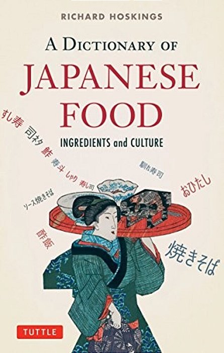 A Dictionary Of Japanese Food: Ingredients And Culture-..