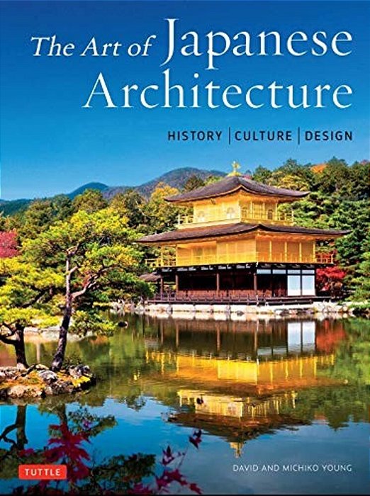 The Art Of Japanese Architecture: History/Culture/design-..