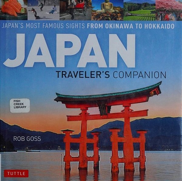 Japan Traveler's Companion: Japan's Most Famous Sights From Okinawa To Hokkaido-..