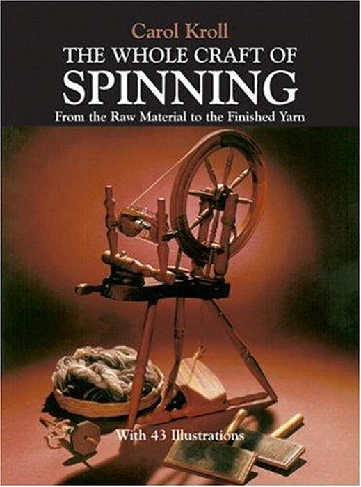 The Whole Craft Of Spinning: From The Raw Material To The Finished Yarn-..