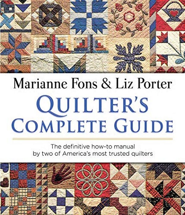 Quilter's Complete Guide: The Definitive How-To Manual By Two Of America's Most Trusted Quilters-..