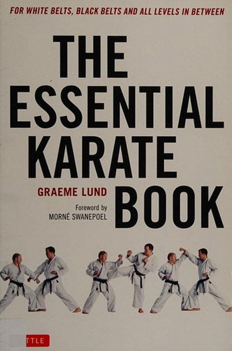 The Essential Karate Book: For White Belts, Black Belts And All Levels In Between [Online Companion Video Included]-..