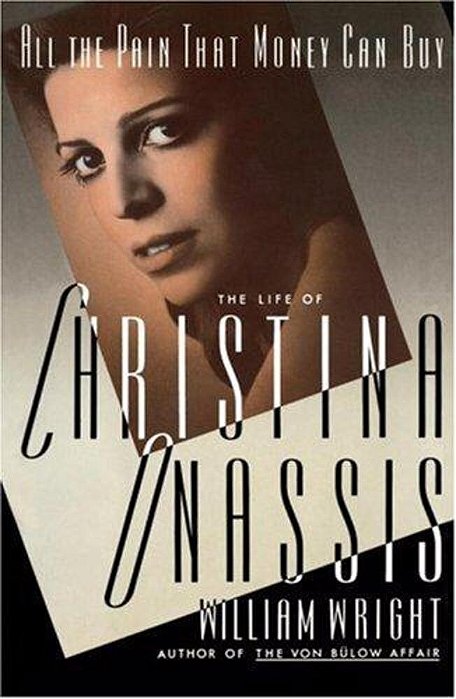 All The Pain Money Can Buy: The Life Of Christina Onassis-..