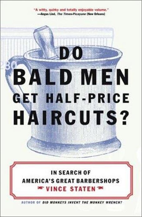 Do Bald Men Get Half-Price Haircuts?: In Search Of America's Great Barbershops-..