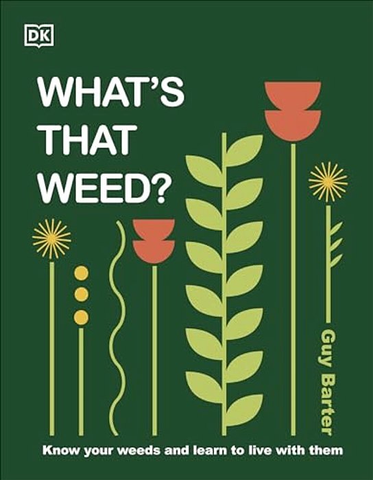 What's That Weed?: Know Your Weeds And Learn To Live With Them-..